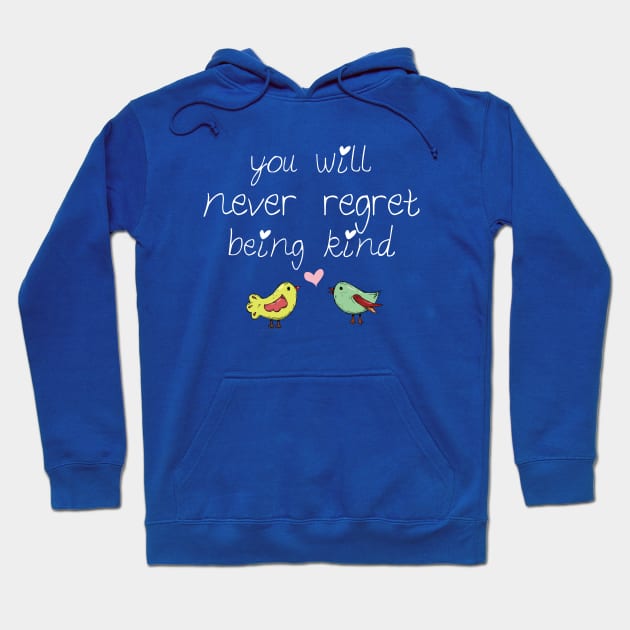 You will never regret being kind Hoodie by be happy
